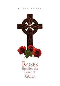 Cover image for Roses Signifies the Grace of God