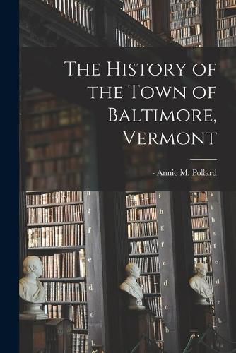 Cover image for The History of the Town of Baltimore, Vermont