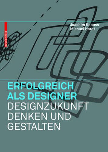 Erfolgreich als Designer - Designzukunft denken und gestalten