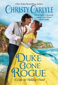 Cover image for Duke Gone Rogue: A Love on Holiday Novel