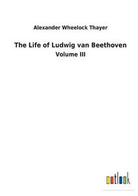 Cover image for The Life of Ludwig van Beethoven