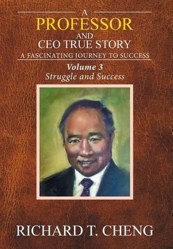 Cover image for A Professor and CEO True Story: A fascinating Journey to Success