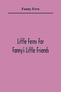 Cover image for Little Ferns For Fanny'S Little Friends