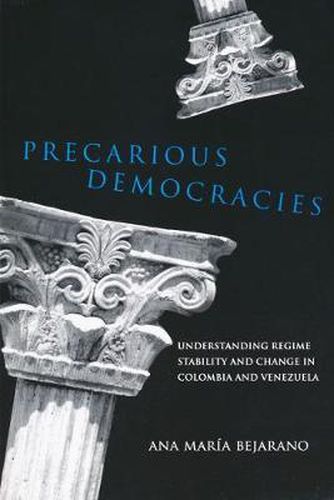 Cover image for Precarious Democracies: Understanding Regime Stability and Change in Colombia and Venezuela