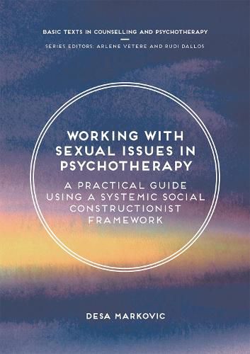 Cover image for Working with Sexual Issues in Psychotherapy: A Practical Guide Using a Systemic Social Constructionist Framework