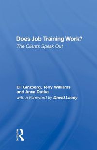 Cover image for Does Job Training Work?: The Clients Speak Out