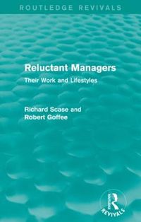 Cover image for Reluctant Managers (Routledge Revivals): Their Work and Lifestyles