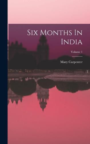 Six Months In India; Volume 1