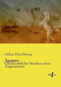 Cover image for AEgypten: Geschichtliche Studien eines Augenarztes