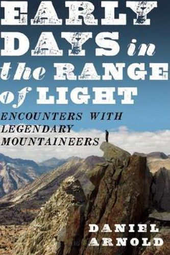 Cover image for Early Days in the Range of Light: Encounters with Legendary Mountaineers