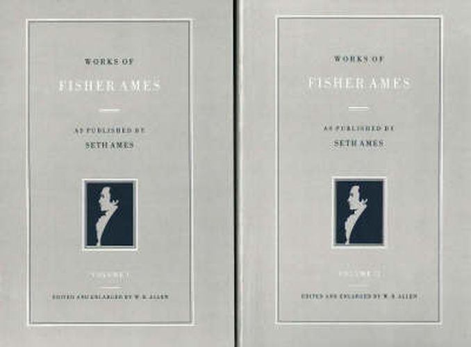 Works of Fisher Ames: Volumes 1 & 2