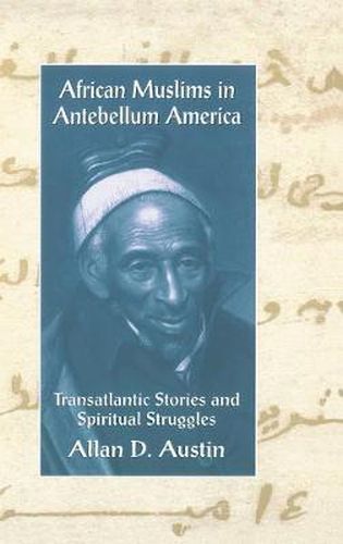 Cover image for African Muslims in Antebellum America: Transatlantic Stories and Spiritual Struggles