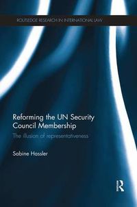 Cover image for Reforming the UN Security Council Membership: The illusion of representativeness