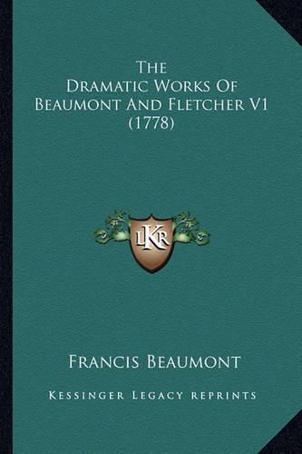 The Dramatic Works of Beaumont and Fletcher V1 (1778)