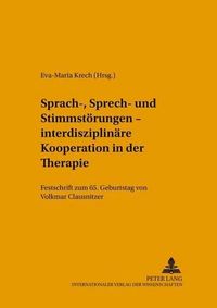 Cover image for Sprach-, Sprech- Und Stimmstoerungen - Interdisziplinaere Kooperation in Der Therapie: Festschrift Zum 65. Geburtstag Von Volkmar Clausnitzer