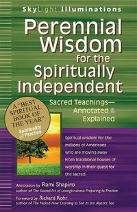 Cover image for Perennial Wisdom for the Spiritually Independent: Sacred Teachings - Annotated and Explained