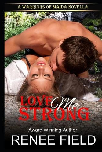 Cover image for Love Me Strong: A Warriors of Maida Novella