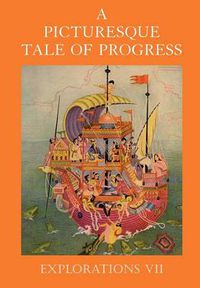 Cover image for A Picturesque Tale of Progress: Explorations VII