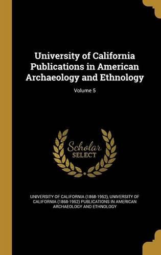 Cover image for University of California Publications in American Archaeology and Ethnology; Volume 5