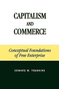 Cover image for Capitalism and Commerce: Conceptual Foundations of Free Enterprise