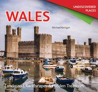 Cover image for Wales Undiscovered: Landmarks, Landscapes & Hidden Treasures