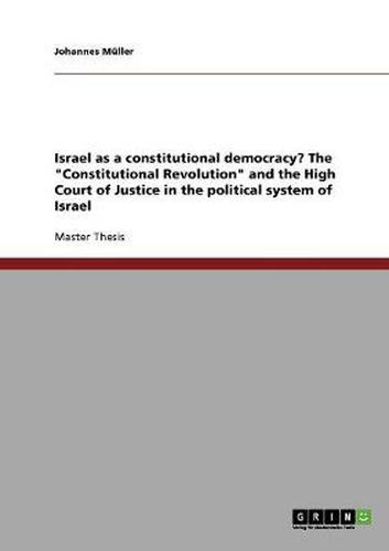 Cover image for Israel as a constitutional democracy? The  Constitutional Revolution  and the High Court of Justice in the political system of Israel