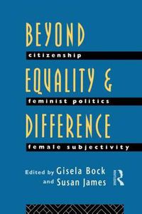 Cover image for Beyond Equality and Difference: Citizenship, Feminist Politics and Female Subjectivity