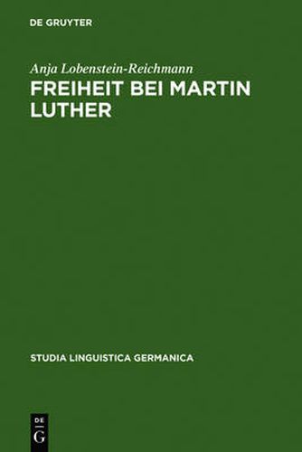 Freiheit bei Martin Luther: Lexikographische Textanalyse als Methode historischer Semantik