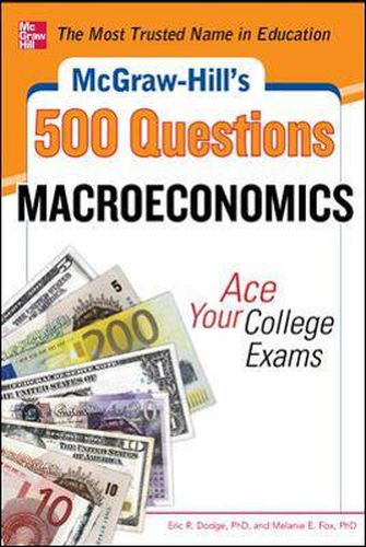 Cover image for McGraw-Hill's 500 Macroeconomics Questions: Ace Your College Exams: 3 Reading Tests + 3 Writing Tests + 3 Mathematics Tests