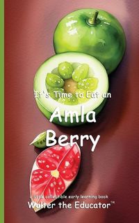 Cover image for It's Time to Eat an Amla Berry