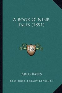 Cover image for A Book O' Nine Tales (1891) a Book O' Nine Tales (1891)