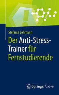 Cover image for Der Anti-Stress-Trainer fur Fernstudierende