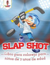 Cover image for Slap Shot: Libro Para Colorear Para Ninos De 3 Anos De Edad