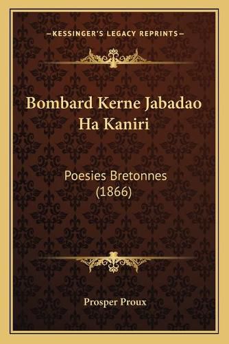 Cover image for Bombard Kerne Jabadao Ha Kaniri: Poesies Bretonnes (1866)