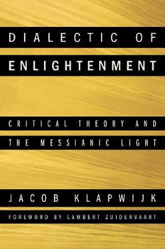 Dialectic of Enlightenment: Critical Theory and the Messianic Light
