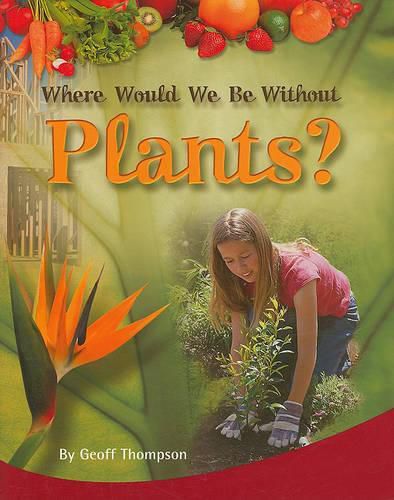 Cover image for Where Would We Be Without Plants?: Individual Student Edition Ruby (Levels 27-28)