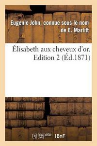 Cover image for Elisabeth Aux Cheveux d'Or. Edition 2, Tome 2