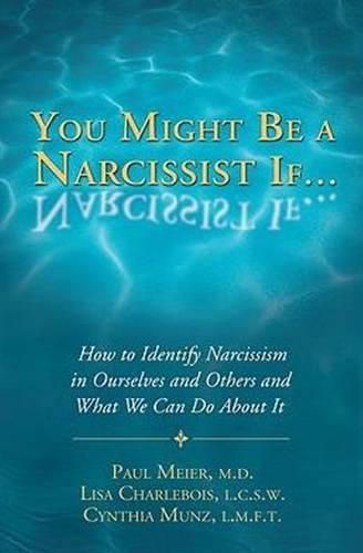 Cover image for You Might Be a Narcissist If...: How to Identify Narcissism in Ourselves & Others & What We Can Do About It