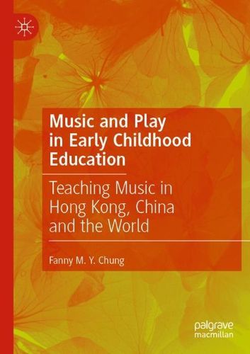 Music and Play in Early Childhood Education, Fanny M. Y. Chung ...