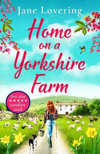 Cover image for Home on a Yorkshire Farm: The perfect uplifting romantic comedy for fans of Our Yorkshire Farm