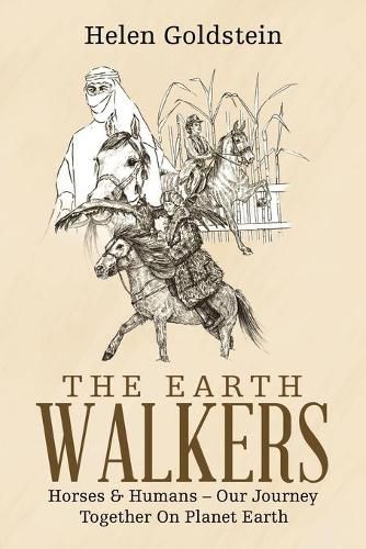 Cover image for The Earth Walkers: Horses & Humans - Our Journey Together on Planet Earth