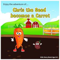 Cover image for Enjoy the adventure of Chris the Seed becomes a Carrot