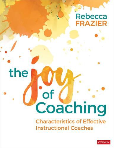 Cover image for The Joy of Coaching: Characteristics of Effective Instructional Coaches