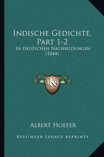 Cover image for Indische Gedichte, Part 1-2: In Deutschen Nachbildungen (1844)
