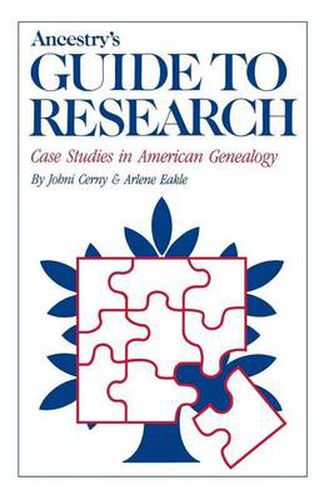 Cover image for Ancestry's Guide to Research: Case Studies in American Genealogy