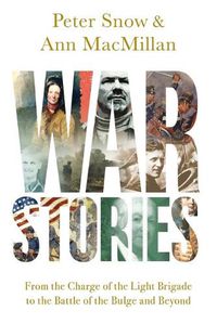 Cover image for War Stories: From the Charge of the Light Brigade to the Battle of the Bulge and Beyond