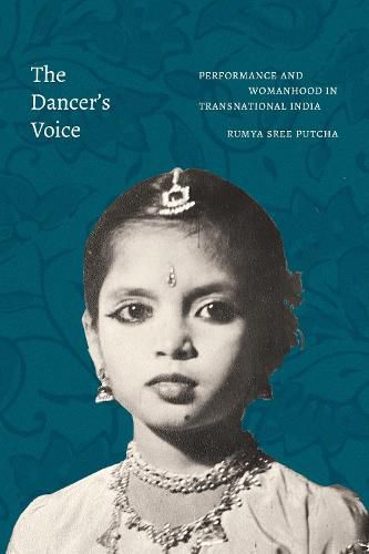 Cover image for The Dancer's Voice: Performance and Womanhood in Transnational India