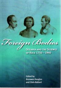 Cover image for Foreign Bodies: Oceania and the Science of Race 1750-1940