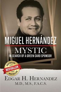 Cover image for Miguel Hernandez--Mystic: In Search of a Green Card