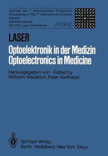 Cover image for Laser/Optoelektronik in der Medizin / Laser/Optoelectronics in Medicine: Vortrage des 7. Internationalen Kongresses Laser 85 Optoelektronik Mit/Proceedings of the 7th International Congress with 2nd International Nd: Yag Laser Conference